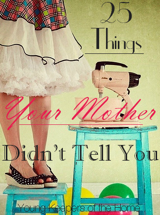 25 Things Your Mother Didn't Tell You